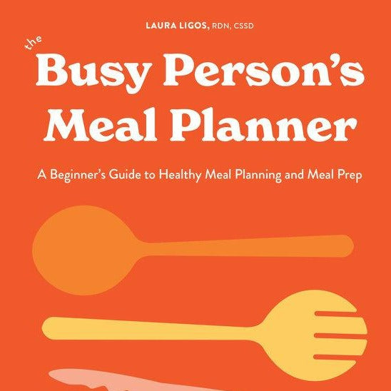 The Busy Person's Meal Planner By Laura Ligos
