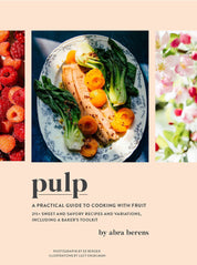 Pulp: A Practical Guide to Cooking with Fruit by Abra Berens