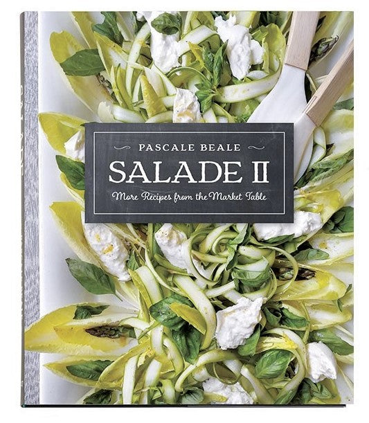 Salade: More Recipes from the Market Table by Pascale Beale